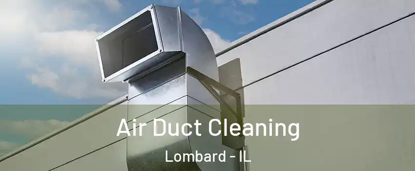  Air Duct Cleaning Lombard - IL