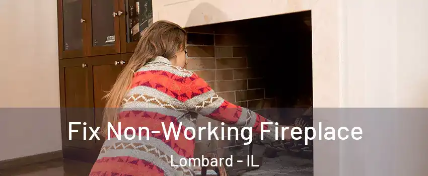  Fix Non-Working Fireplace Lombard - IL